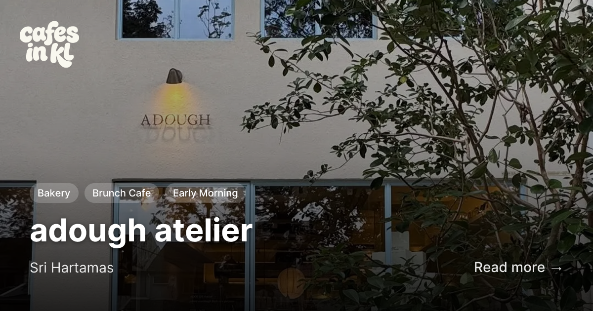 adough atelier in Sri Hartamas | Cafes in KL