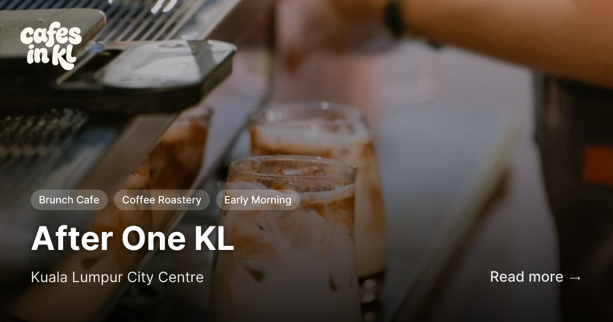 After One KL in Kuala Lumpur City Centre | Cafes in KL