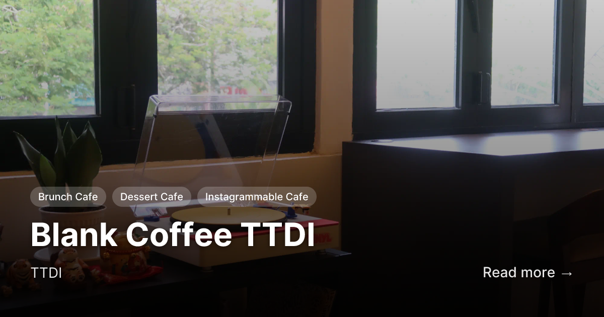 Blank Coffee TTDI in TTDI | Cafes in KL
