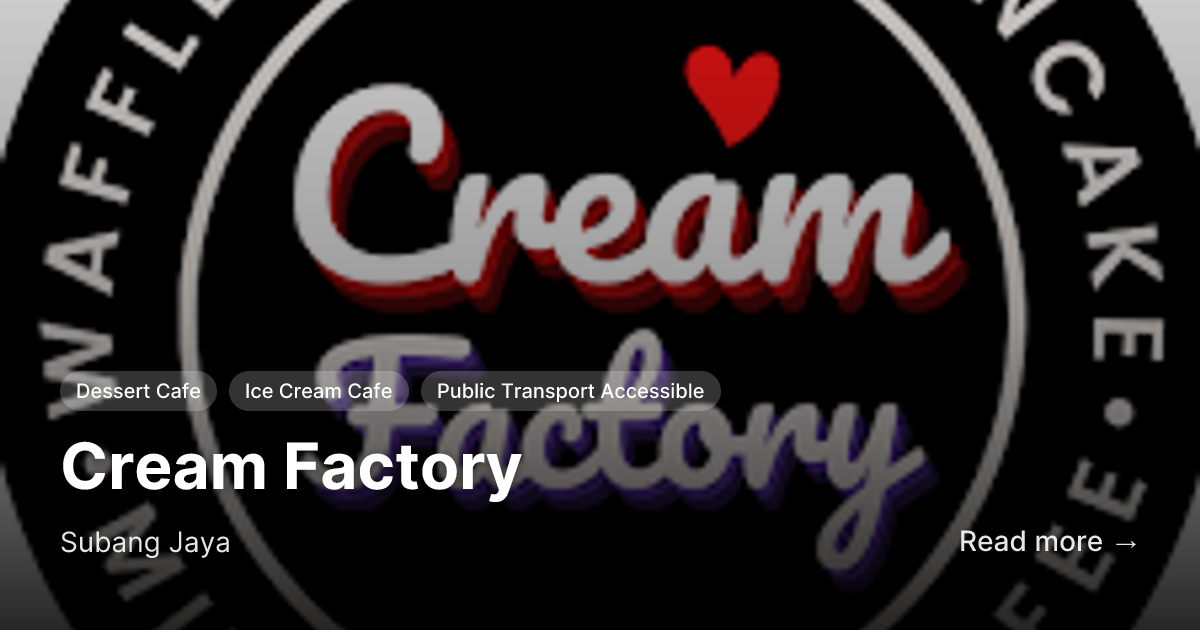 Cream Factory, Subang Jaya — Hours, Photos & Reviews