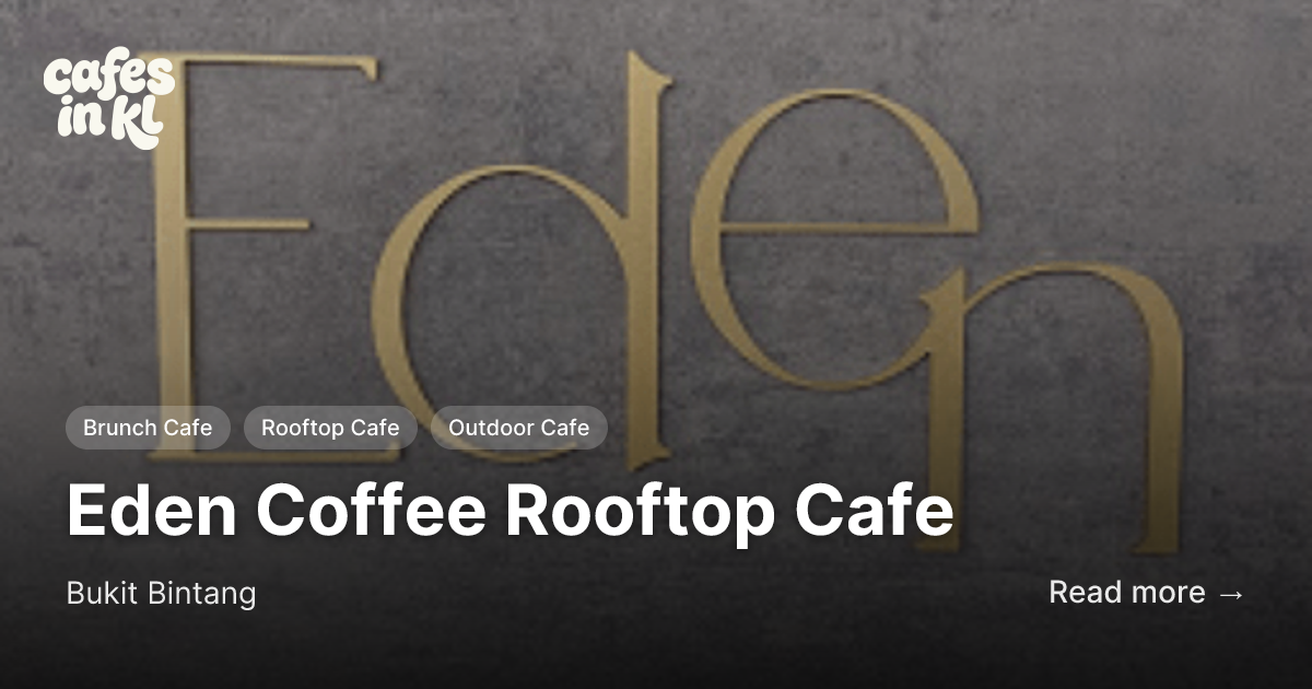 Eden Coffee Rooftop Cafe in Bukit Bintang | Cafes in KL