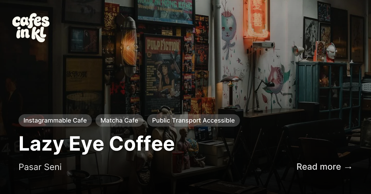 Lazy Eye Coffee, Pasar Seni — Hours, Photos & Reviews