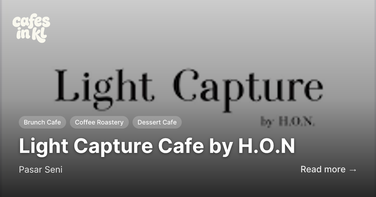 Light Capture Cafe by H.O.N in Pasar Seni | Cafes in KL