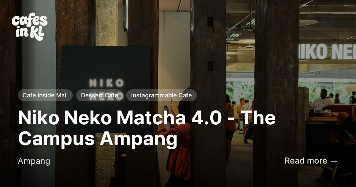 Niko Neko Matcha 4.0 - The Campus Ampang in Ampang | Cafes in KL