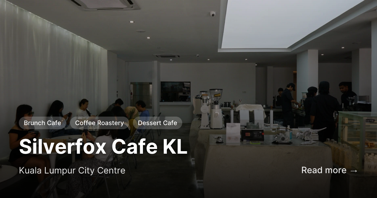 Silverfox Cafe KL in Kuala Lumpur City Centre | Cafes in KL