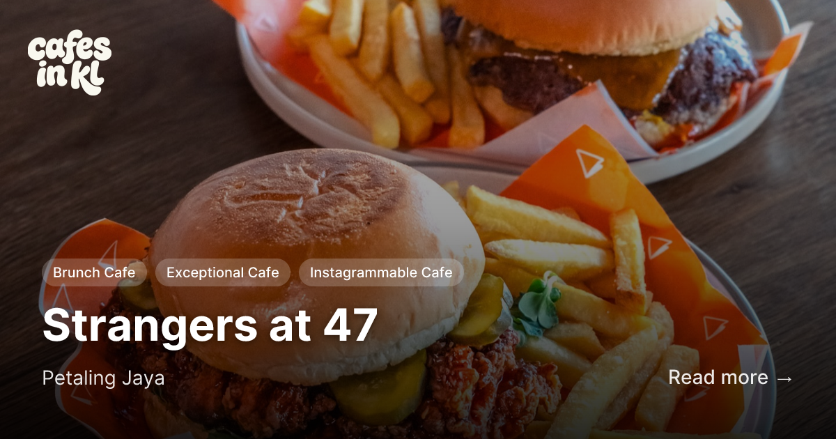 Strangers at 47 in Petaling Jaya | Cafes in KL