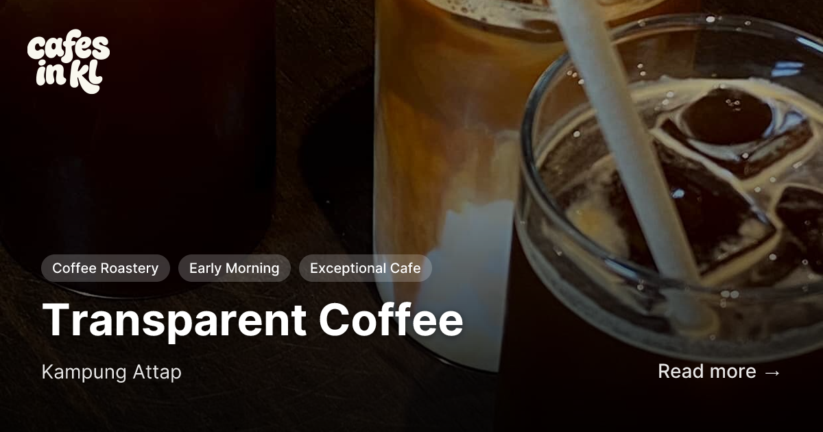 Transparent Coffee, Kampung Attap — Hours, Photos & Reviews